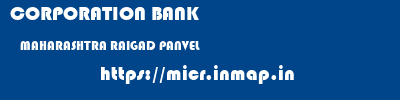 CORPORATION BANK  MAHARASHTRA RAIGAD PANVEL   micr code